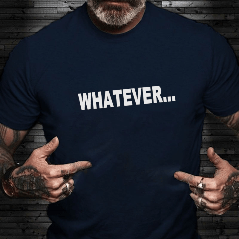 Whatever... Funny Tshirt