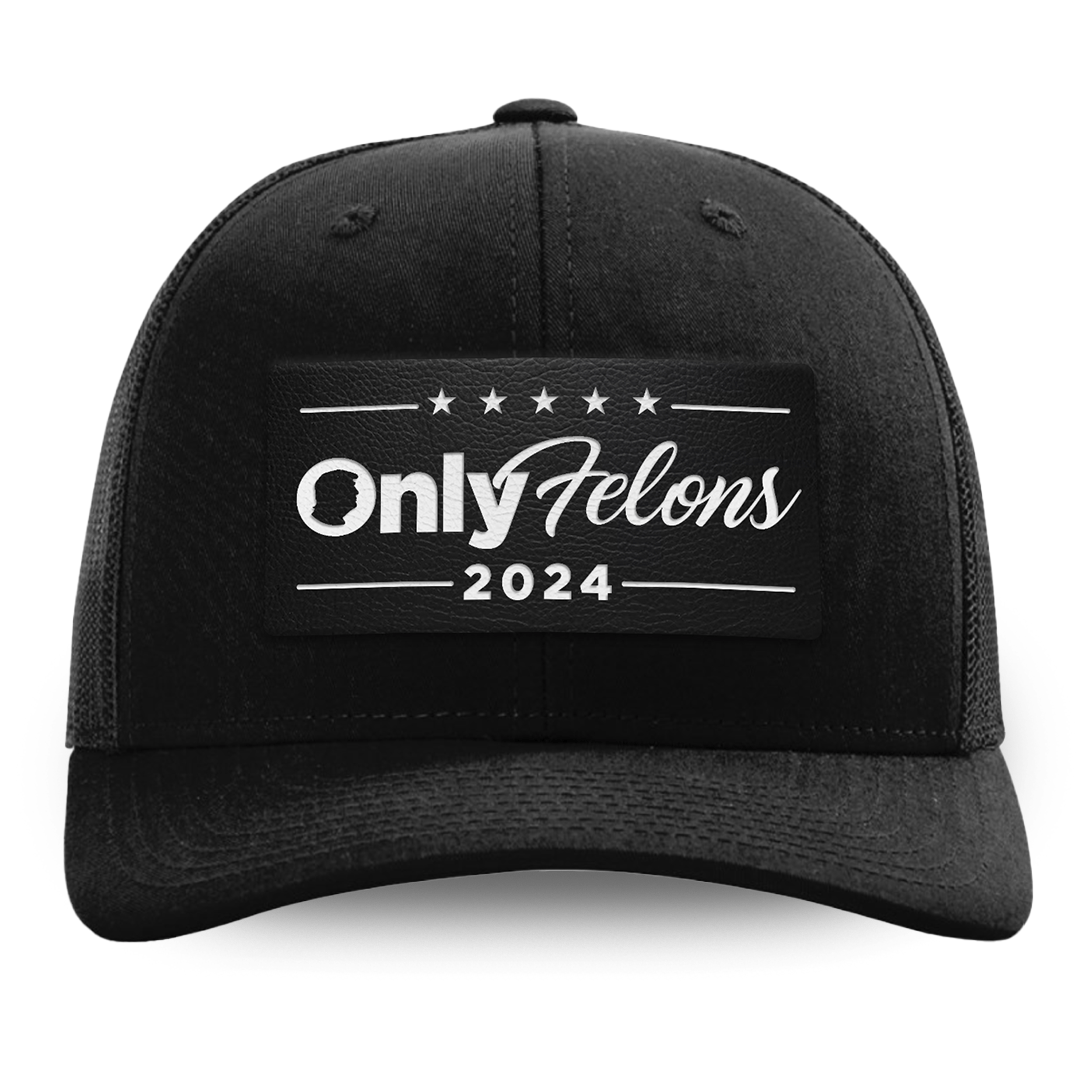 Only Felons 2024 Hat