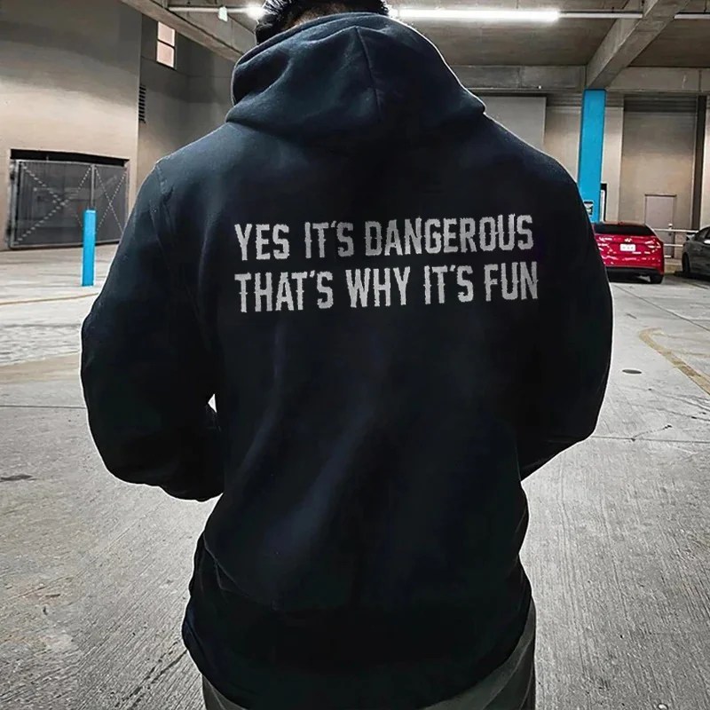 Yes It's Dangerous That's Why It's Fun Hoodies