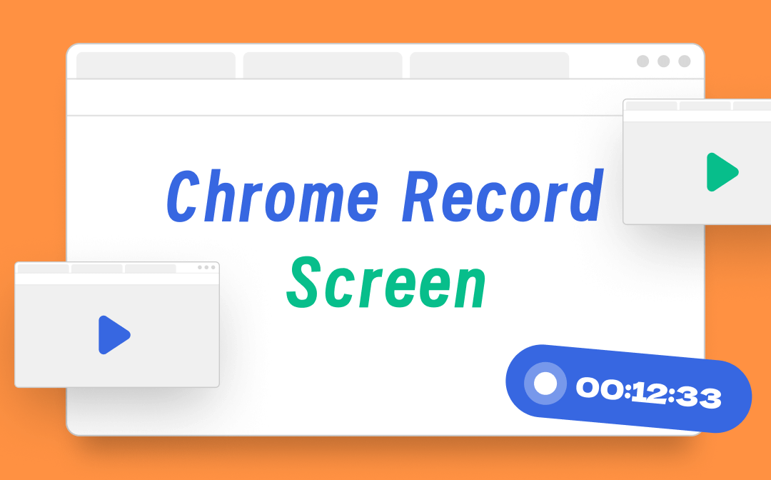 [Full Guide] 5 Methods to Chrome Screen Record Without Effort