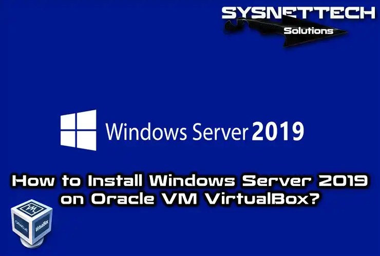 How to Install Windows Server on VirtualBox Explore Now!