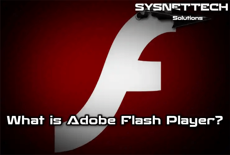 What is Adobe Flash Player? Everything You Need to Know!