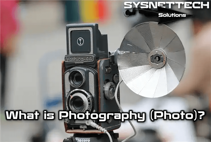 What is Photography? Definition & History!