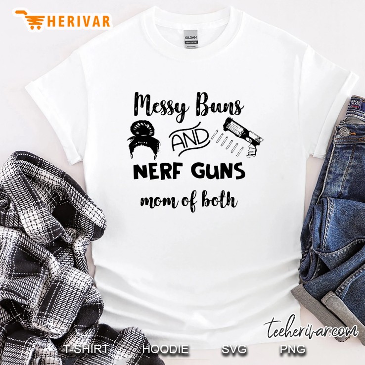 Messy Buns Nerf Guns Mom Of Both White Version Tshirts TeeHerivar