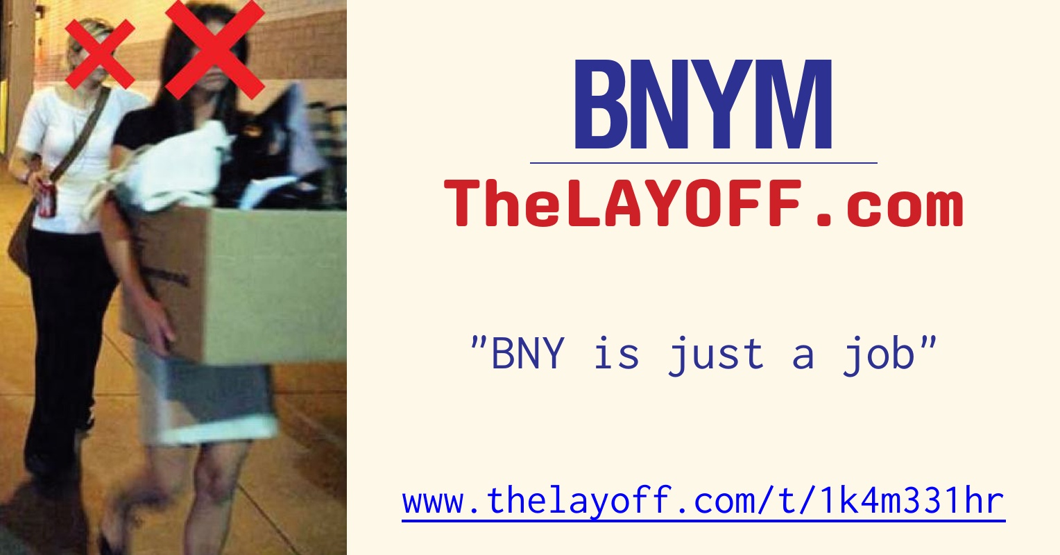 BNY is just a job post regarding Bank of New York Mellon Corp. layoffs