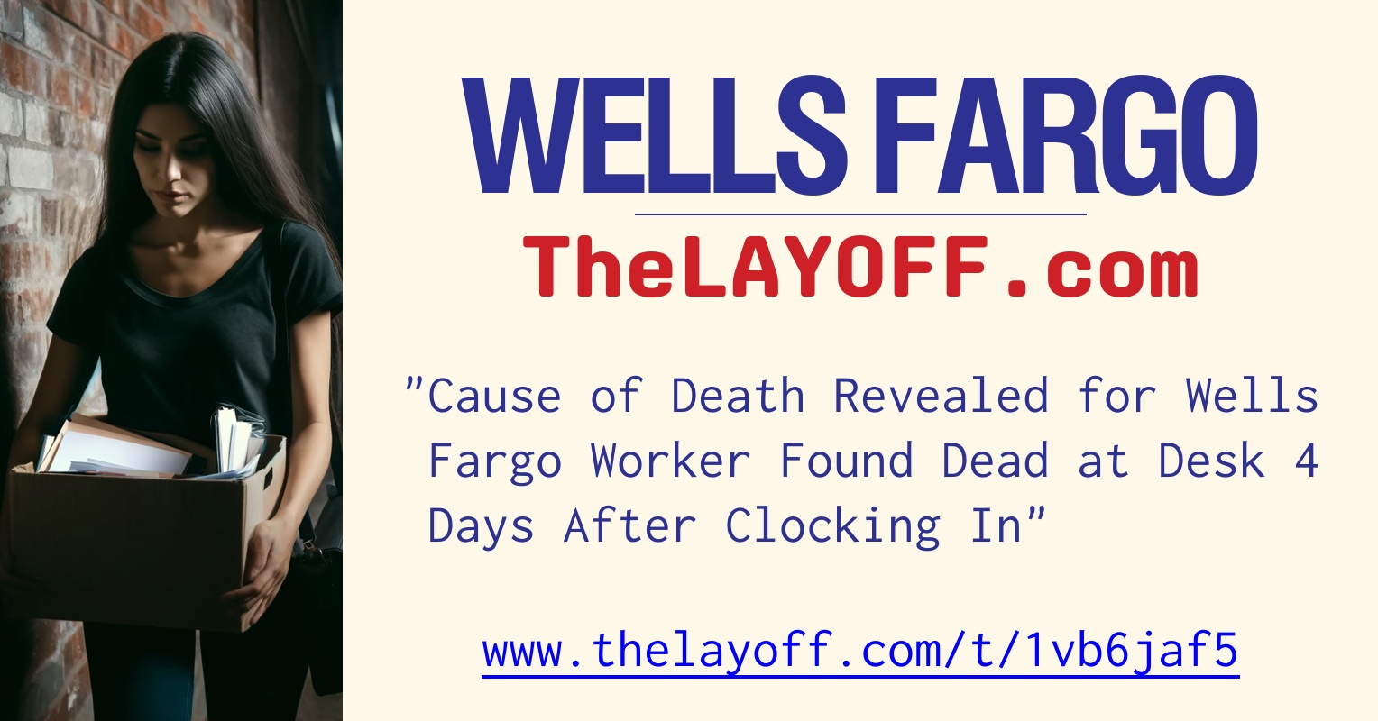 Cause of Death Revealed for Wells Fargo Worker Found Dead at Desk 4