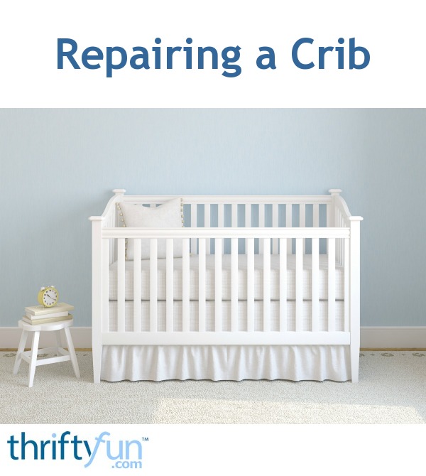 Repairing a Crib ThriftyFun