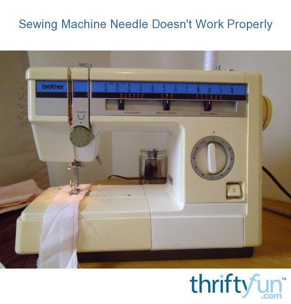 Sewing Machine Needle Doesn't Work Properly ThriftyFun