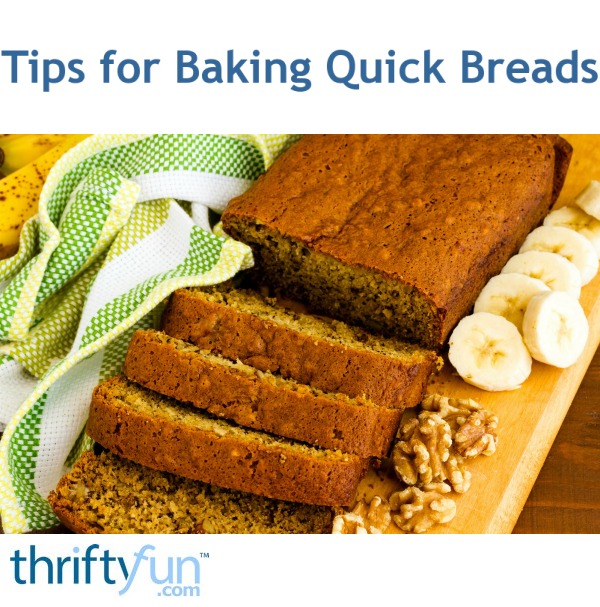 Tips for Baking Quick Breads ThriftyFun