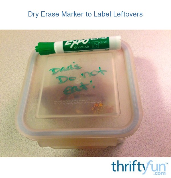 Dry Erase Marker to Label Leftovers ThriftyFun