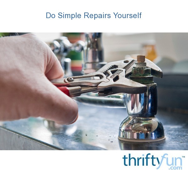 Do Simple Repairs Yourself ThriftyFun