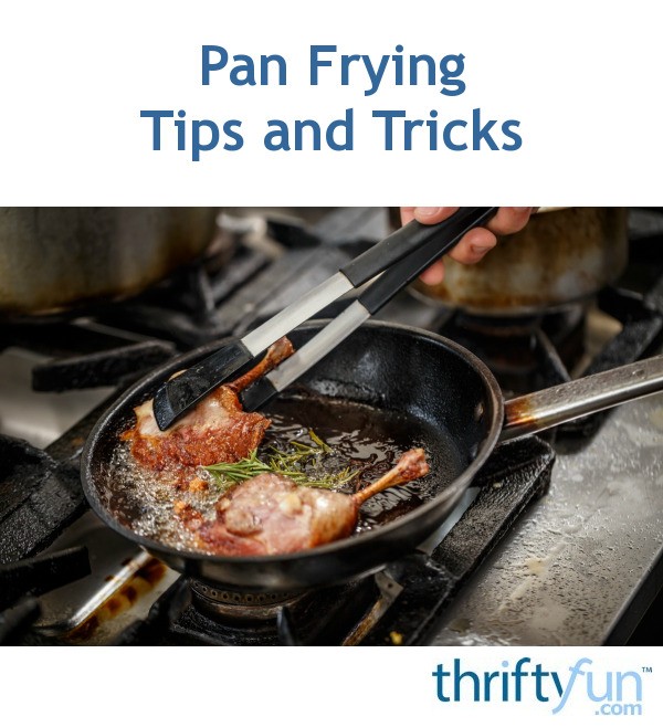 Pan Frying Tips and Tricks ThriftyFun