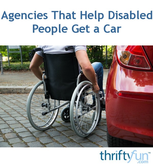 Agencies That Help Disabled People Get a Car? ThriftyFun