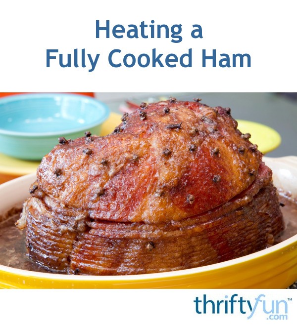 Heating a Fully Cooked Ham ThriftyFun
