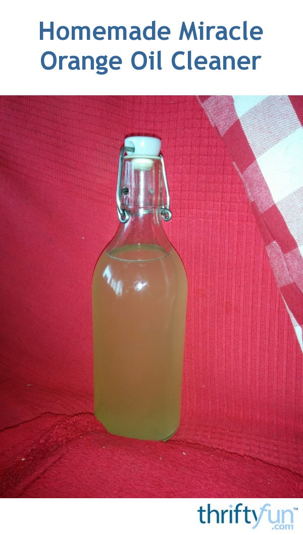 Homemade Miracle Orange Oil Cleaner ThriftyFun