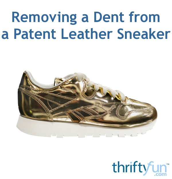 Removing a Dent from a Patent Leather Sneaker? ThriftyFun