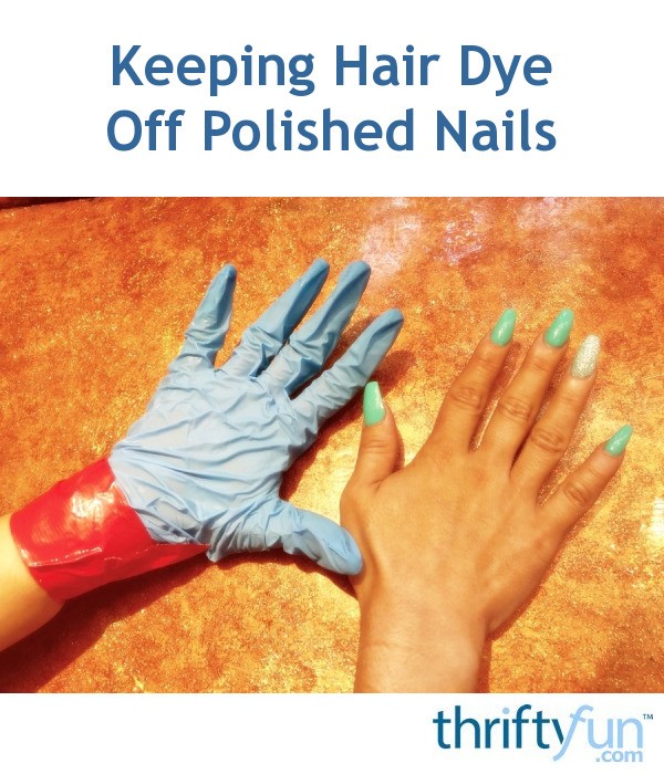 Keeping Hair Dye Off Polished Nails ThriftyFun