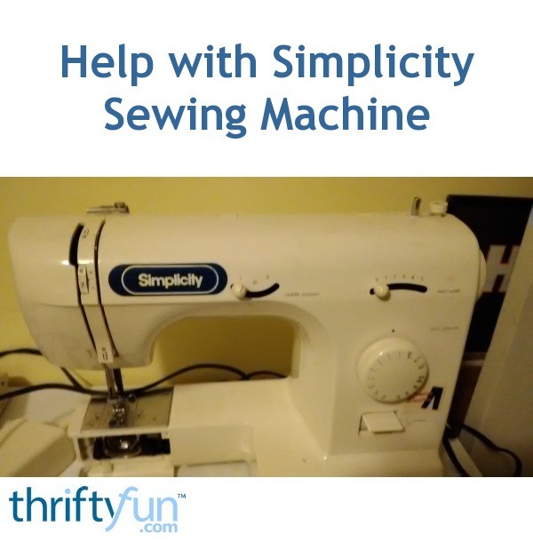 Help with Simplicity Sewing Machine ThriftyFun