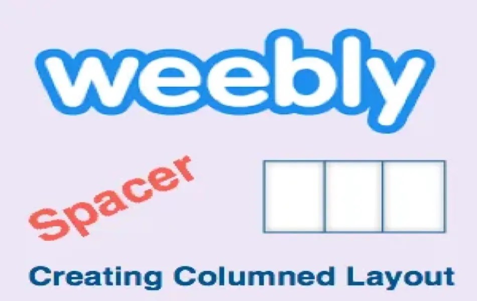 How to Use Spacer Element in Weebly to Make Column Layout? Nots