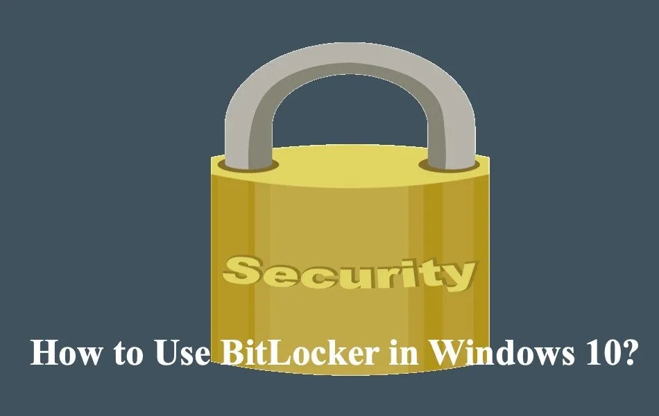 What is BitLocker and How to Use it in Windows 10? Nots