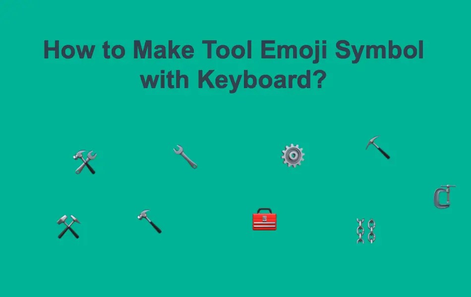 How to Type Tool Emoji Symbols with Keyboard? Nots