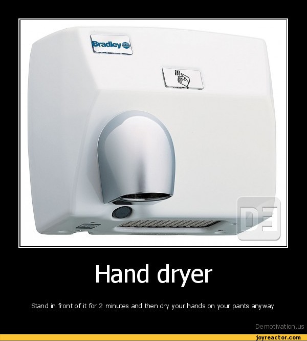 Hand dryerStand in front of it for 2 minutes and then dry your hands on your pants anywayDe