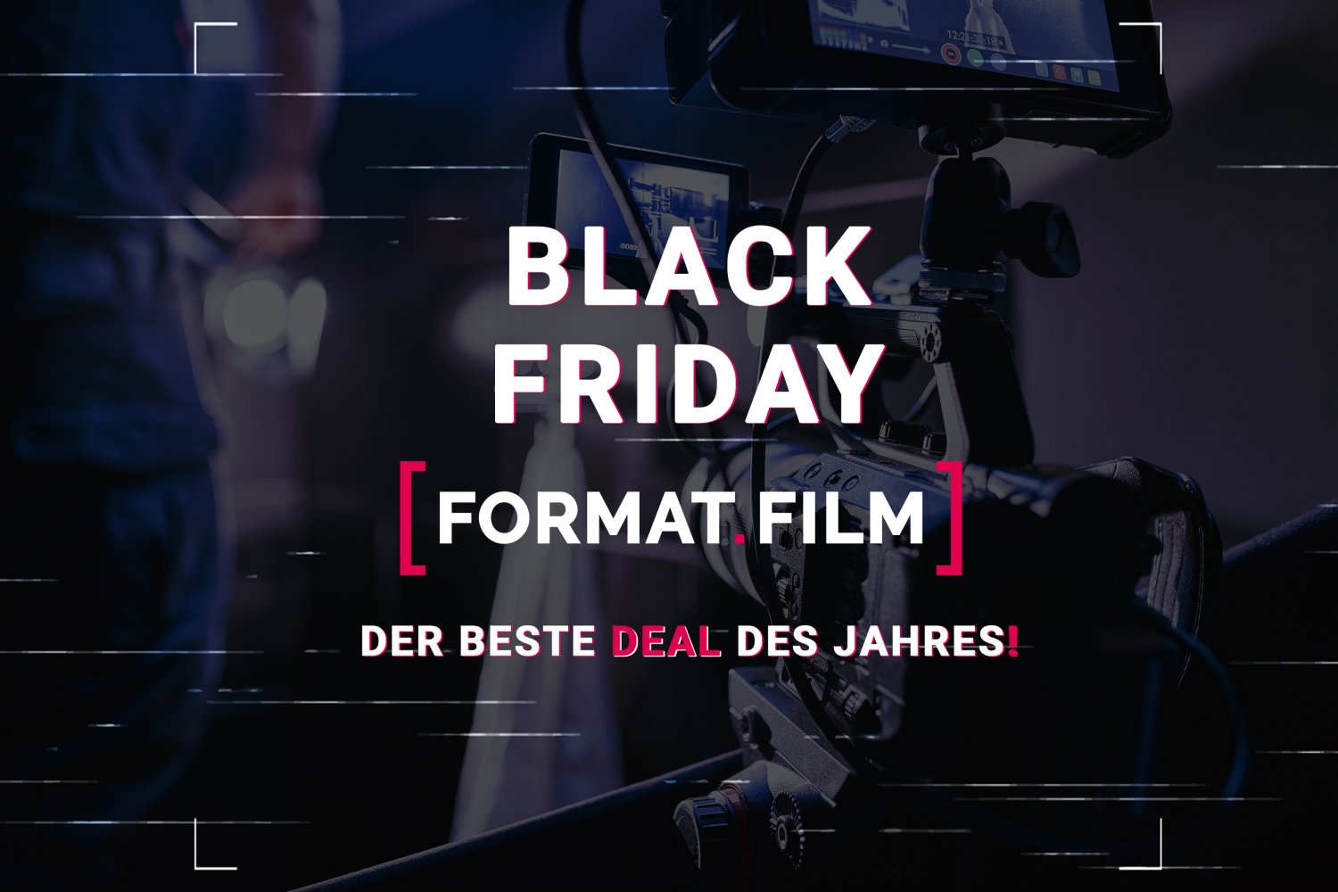 BLACK FRIDAY bei FORMAT.FILM der beste Deal des Jahres!