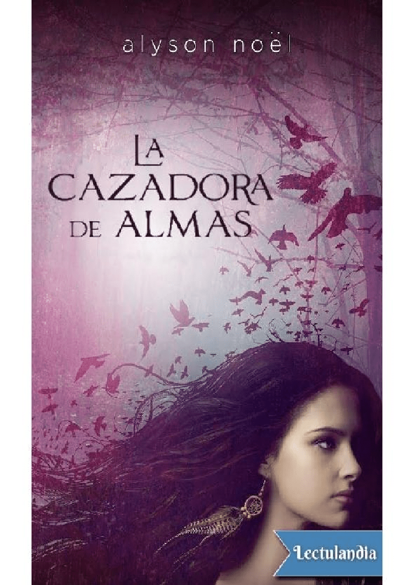 La cazadora de almas Alyson Noel pdf