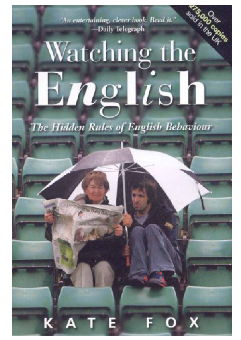 Watching The English The Hidden Rules of English Behaviour Kate Fox