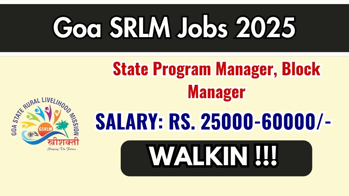 Goa SRLM Recruitment 2025 – Walk in for 04 State Program Manager, Block Manager Posts