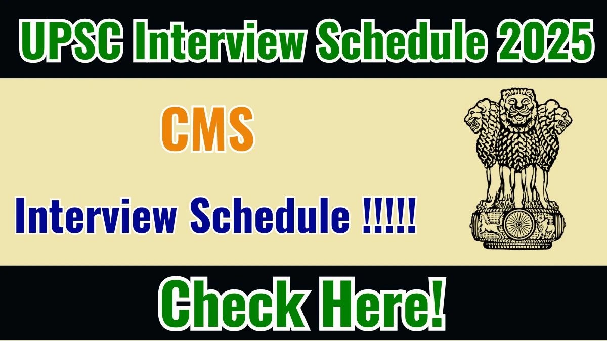 UPSC CMS Interview Schedule 2025 Released Check Date Details at upsc.gov.in