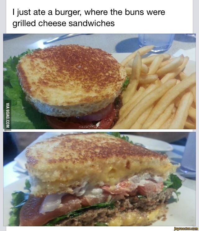 I just ate a burger, where the buns were grilled cheese sandwiches / 9gag / funny pictures