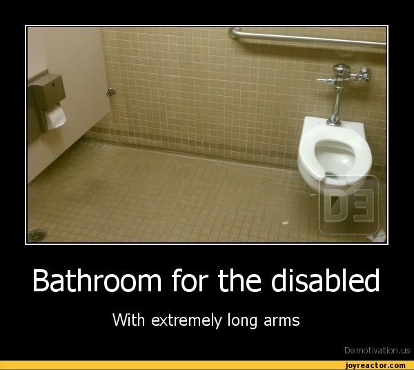 Bathroom for the disabledWith extremely long armsDe motivation.us / demotivation posters / funny