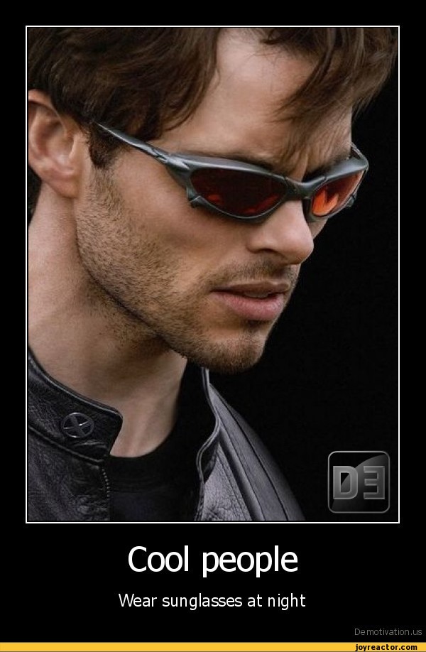 Cool peopleWear sunglasses at nightDe motivation, us / demotivation