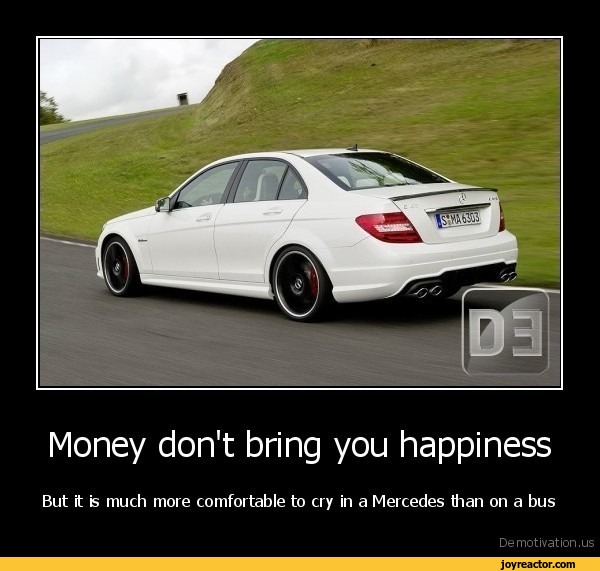 Money don't bring you happinessBut it is much more comfortable to cry