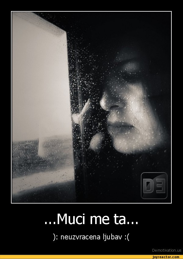 ...Muci me ta...) neuzvracena ljubav (De motivation .us