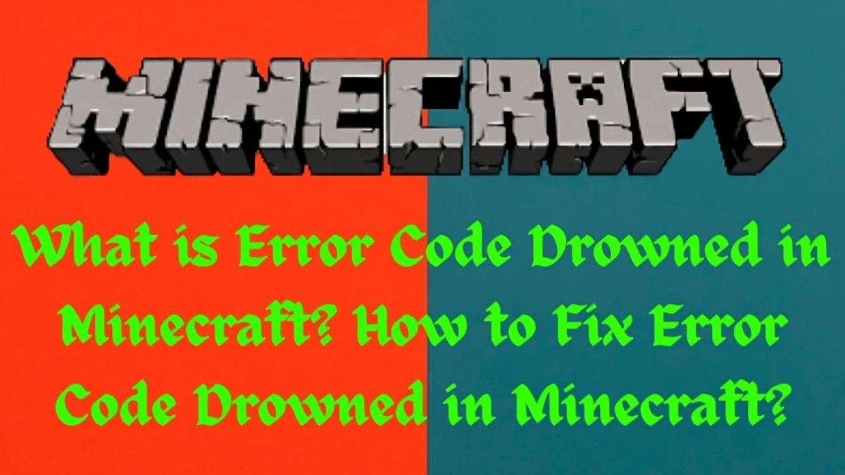 What is Error Code Drowned in Minecraft? How to Fix Error Code Drowned