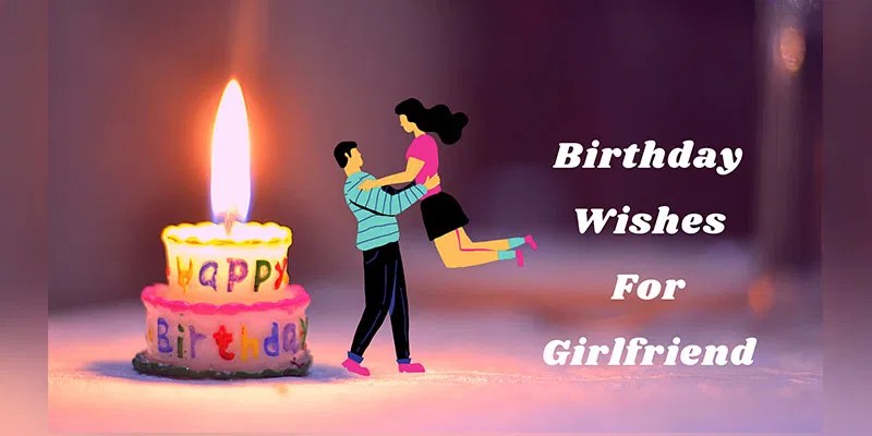 Awasome Emotional Birthday Wishes For Someone Special 2022 50 Heart-Touching Birthday Wishes For Girlfriend