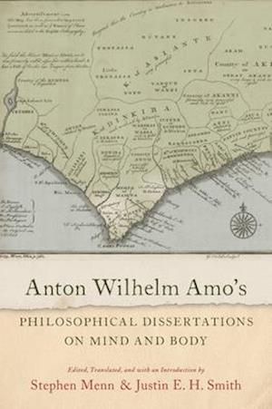 Få Anton Wilhelm Amo's Philosophical Dissertations on Mind ...