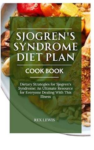 Få Sjogren's Syndrome Diet Plan Cook Book af Rex Lewis som Paperback