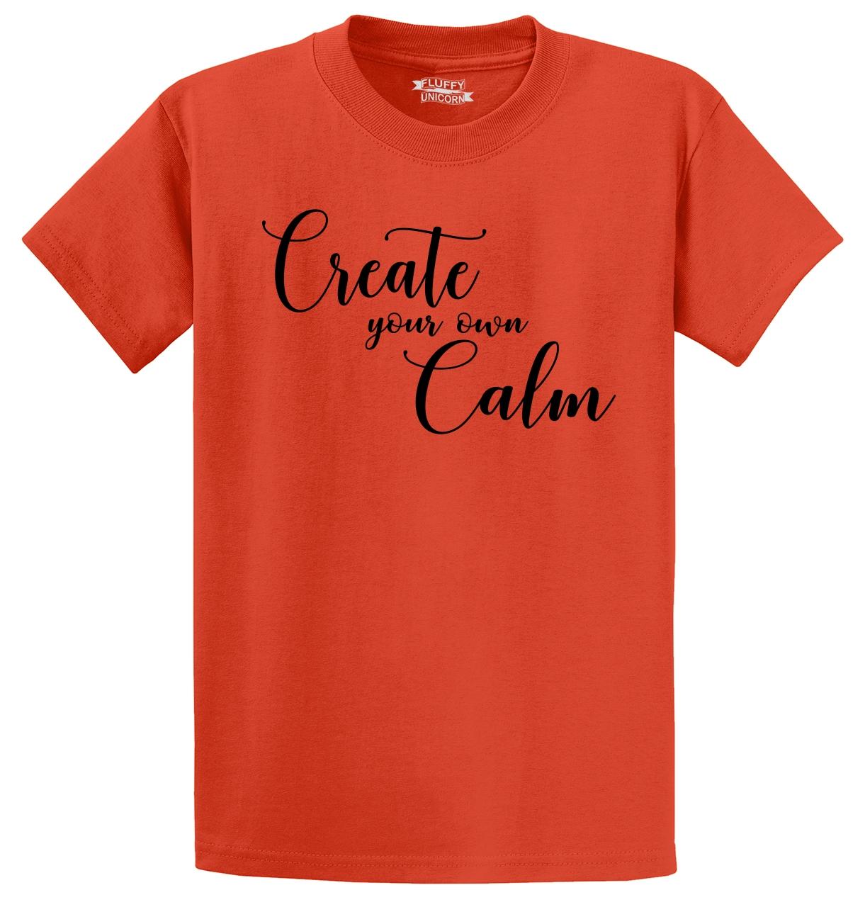 Create Your Own Calm T Shirt Mediation Relax Energy Yoga Cute Graphic