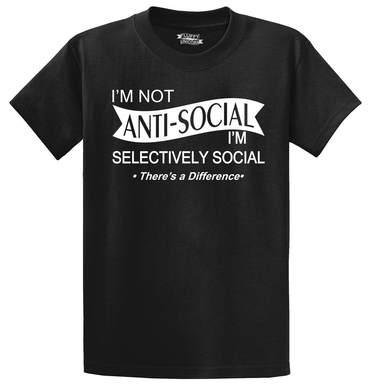 I'm Not Anti Social Selective Social Funny T Shirt College Party Gift