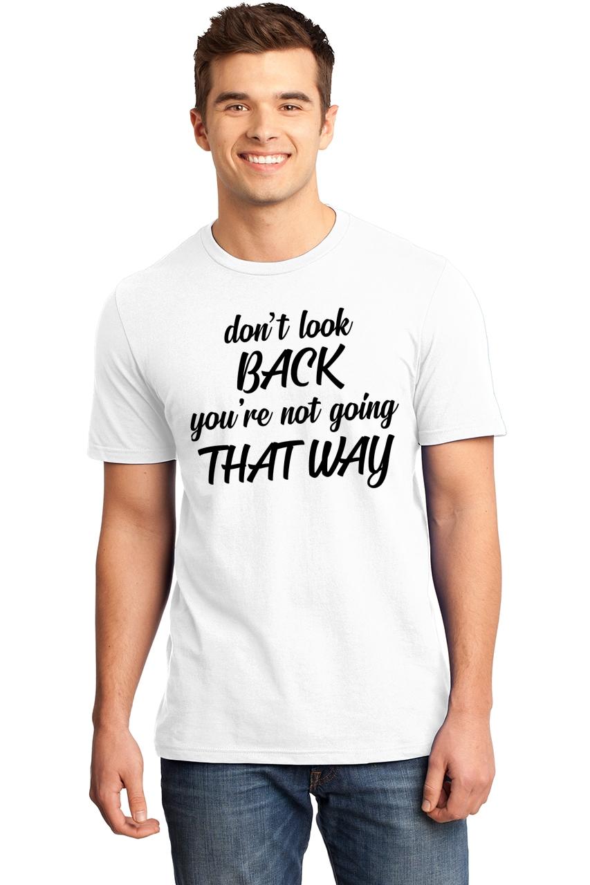 Mens Don't Look Back You're Not Going That Way Soft Tee Quote Shirt eBay