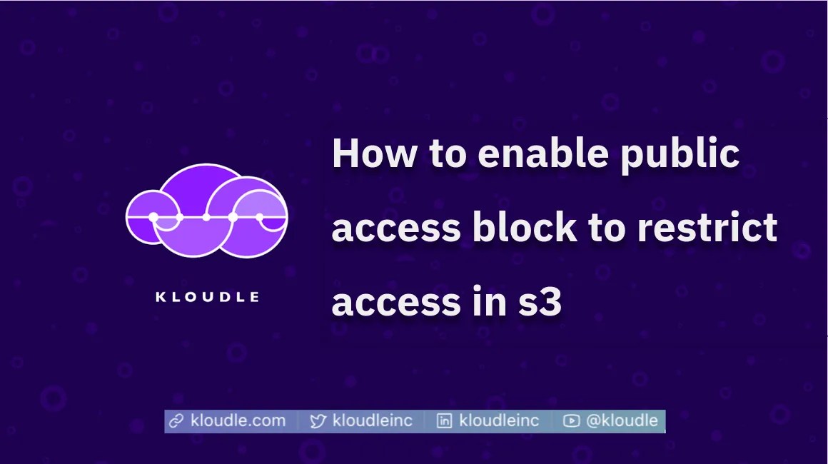 How to enable public access block to restrict access in S3 Kloudle