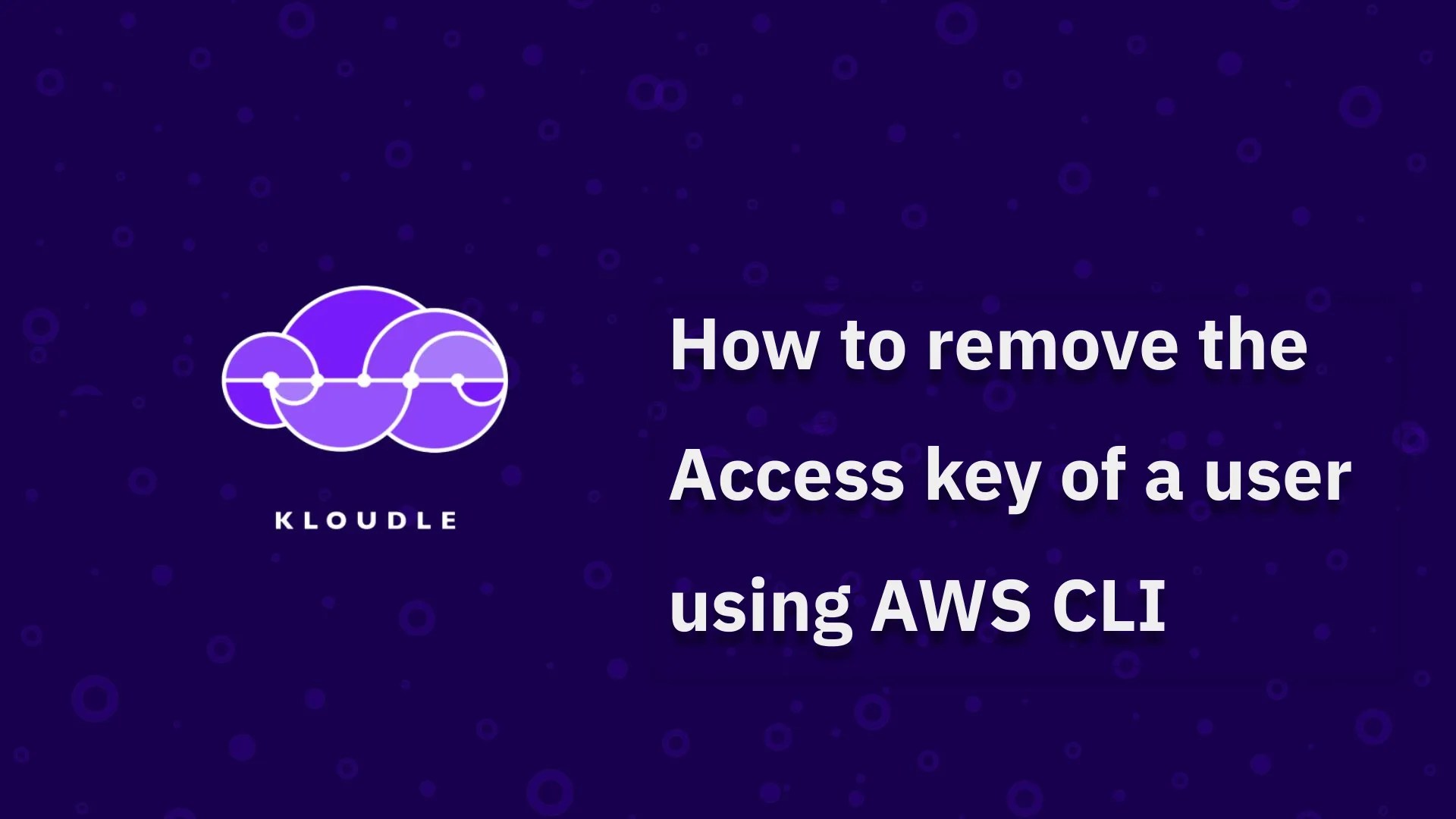 How to remove the Access key of a user using AWS CLI Kloudle Cloud