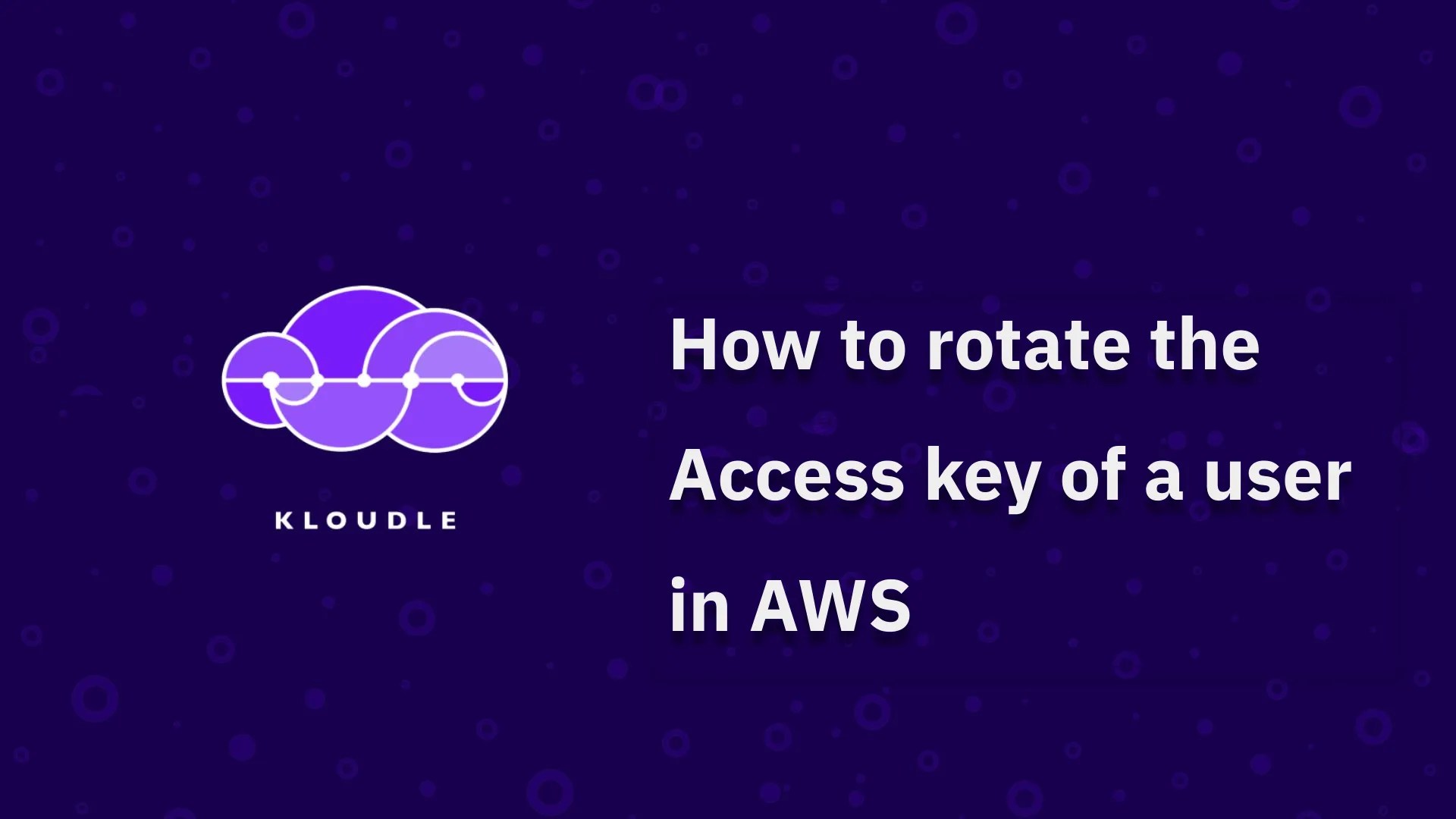 How to rotate the Access key of a user in AWS Kloudle Cloud Security