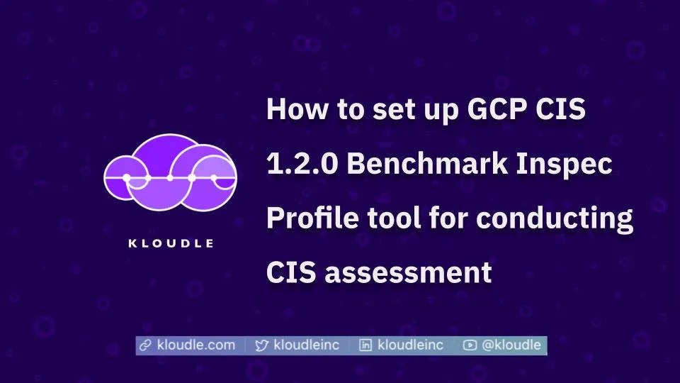 How to set up GCP CIS 1.2.0 Benchmark Inspec Profile tool for
