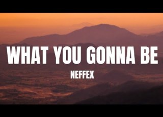 WHAT YOU GONNA BE NEFFEX LYRICS COPY RIGHT FREE