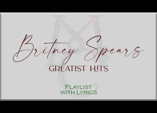  Britney Spears Greatest Hits Playlist With Lyrics