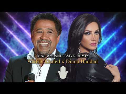 Cheb Khaled Feat Diana Haddad Mas We Louli EMYN Remix Deep House ريمكس شاب خالد